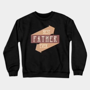 Best Father ever Crewneck Sweatshirt